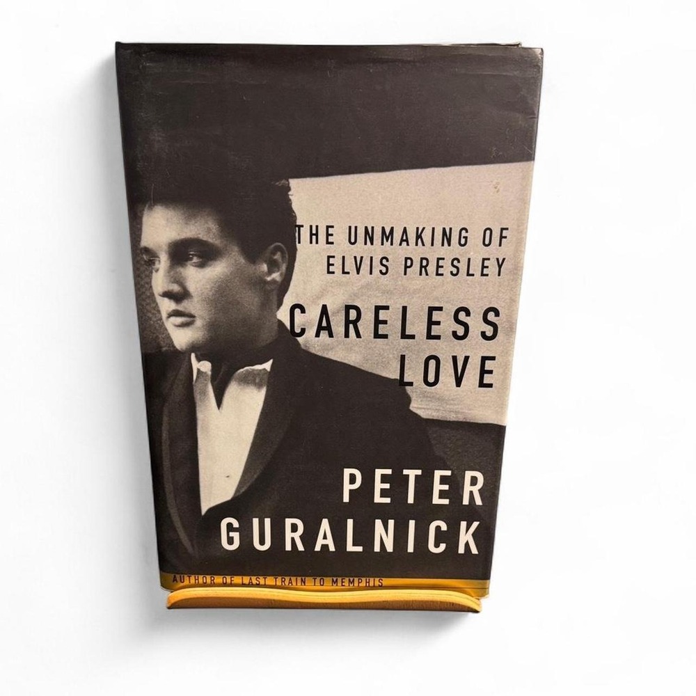 Careless Love The Unmaking of Elvis Presley Peter Guralnick First Edition Book